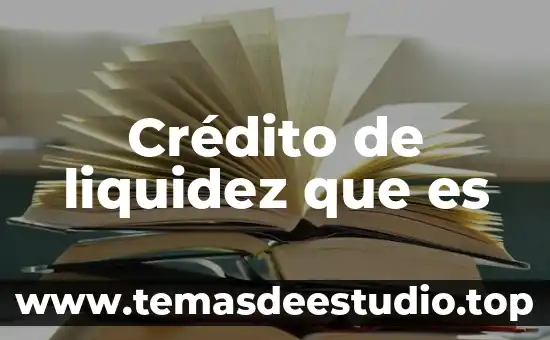 Crédito de liquidez que es