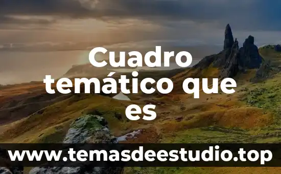 Qué es contenido temático definición 5 Cuadro temático que es