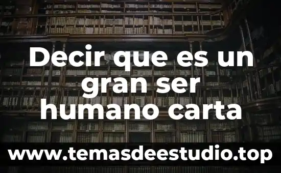 Que es el desarrollo emocional del ser humano 5 Decir que es un gran ser humano carta