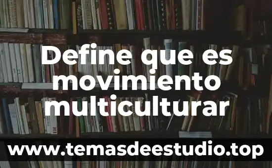 Que es el movimiento parabolico y como esta compuesto 6 Define que es movimiento multiculturar
