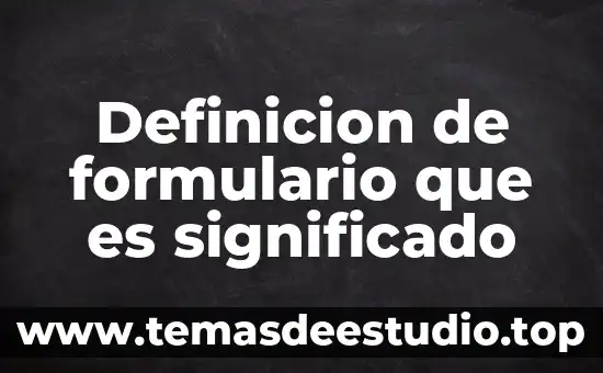 Que es el significado en la argumentación jurídica 7 Definicion de formulario que es significado