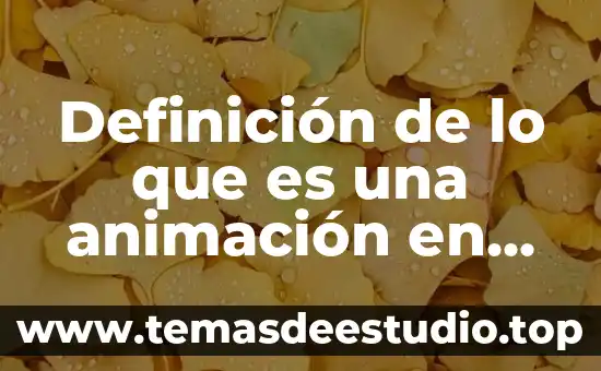 Definición de lo que es una animación en powerpoint
