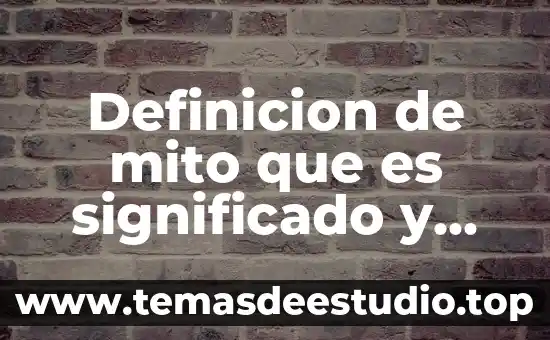 Qué es proyectar arquitectura 3 Definicion de mito que es significado y concepto