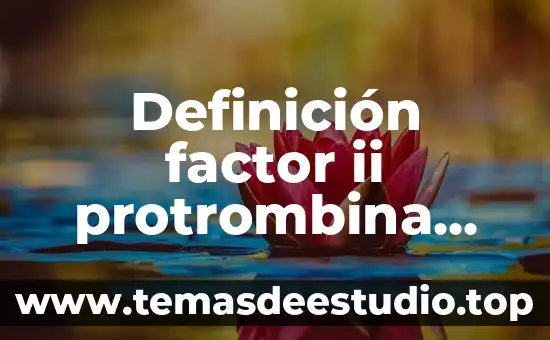 Definición factor ii protrombina que es