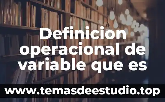Que es una definición operacional 5 Definicion operacional de variable que es