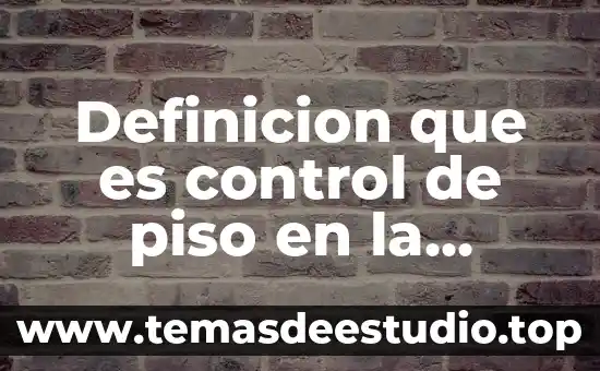 Qué es un soudern definición 4 Definicion que es control de piso en la produccion