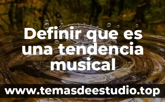 Que es una tendencia en una planta 6 Definir que es una tendencia musical