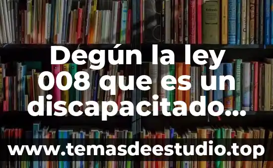Degún la ley 008 que es un discapacitado visual