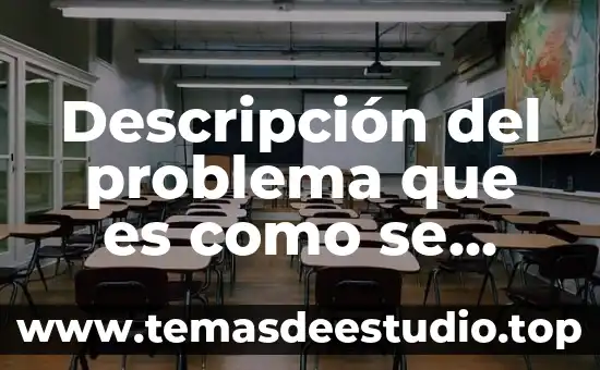 Que es formulacion y sistematizacion del problema de investigacion 5 Descripción del problema que es como se redacta