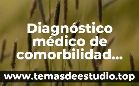 Que es un examen medico fisico 3 Diagnóstico médico de comorbilidad que es