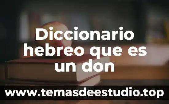 Que es peninsulares diccionario 8 Diccionario hebreo que es un don