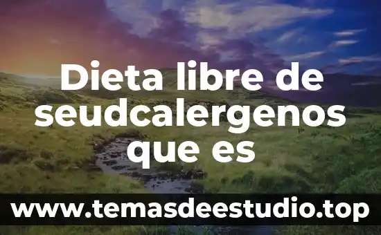 Dieta libre de seudcalergenos que es