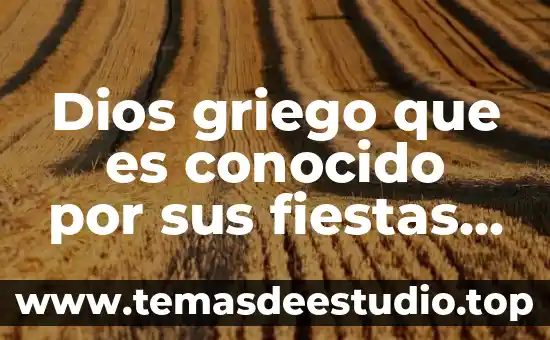 Apanadora que es 5 Dios griego que es conocido por sus fiestas y libertinajes
