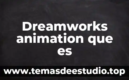 Que es gestion hospitalaria concepto 4 Dreamworks animation que es