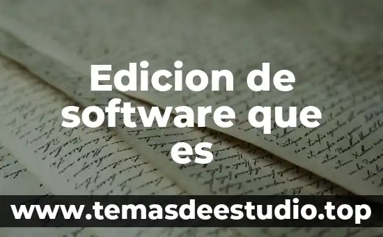 Que es la edicion en un periodico 5 Edicion de software que es