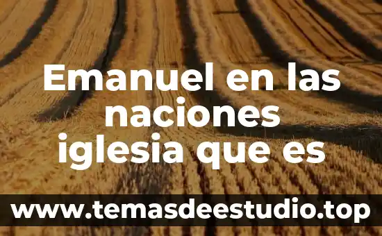 Emanuel en las naciones iglesia que es