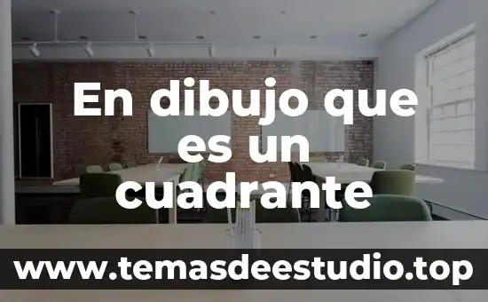 En dibujo que es un cuadrante