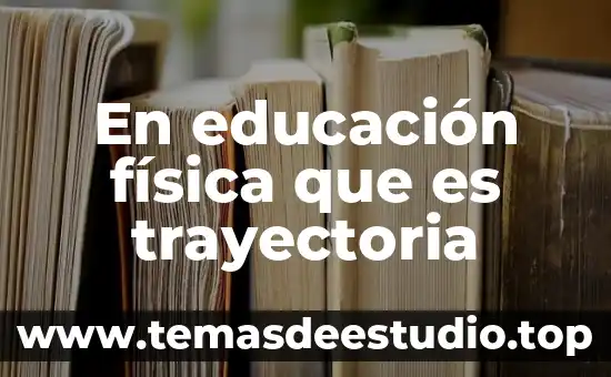 Que es la educacion en los valores 3 En educación física que es trayectoria