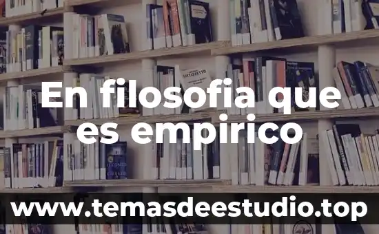 Que es el conocimiento empirico para niños 4 En filosofia que es empirico