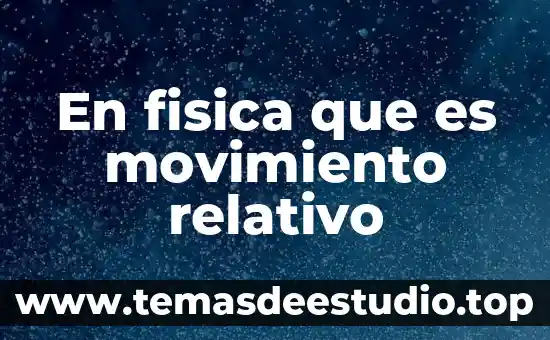 Que es el movimiento en filosofia 3 En fisica que es movimiento relativo