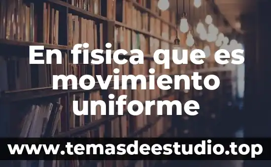 Qué es la coordinación del movimiento 3 En fisica que es movimiento uniforme