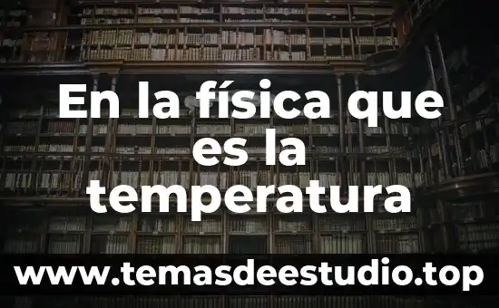En la física que es la temperatura