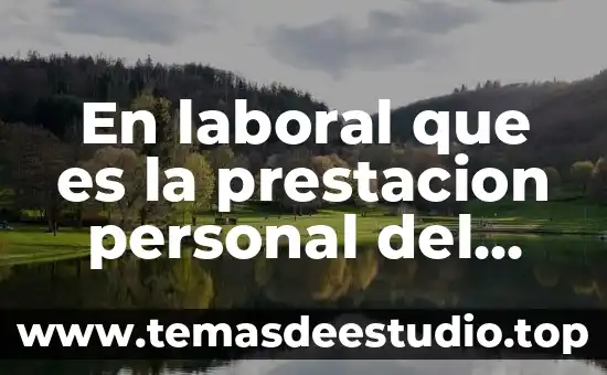 Que es terminación laboral 6 En laboral que es la prestacion personal del servicio
