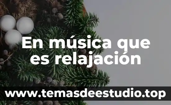 Como explicar que es la musica a niños de preescolar 4 En música que es relajación