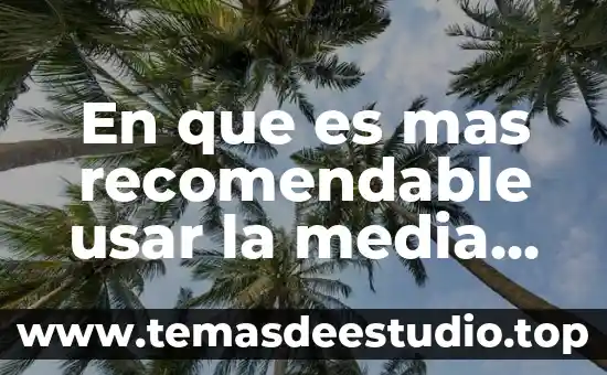 Que es nones significado de la aritmetica 4 En que es mas recomendable usar la media aritmetica