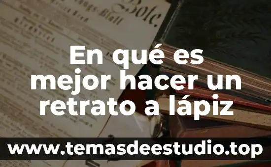 En qué es mejor hacer un retrato a lápiz
