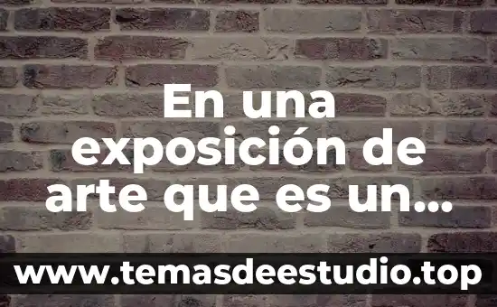 En materia familiar que es un curador 5 En una exposición de arte que es un curador