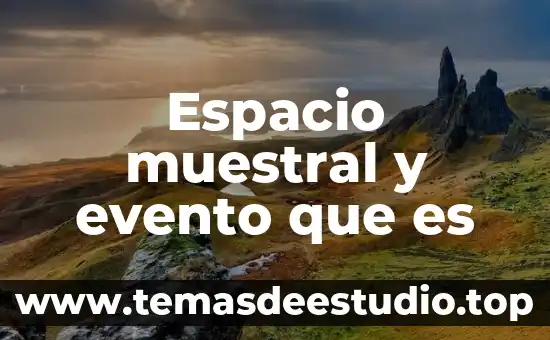 Espacio muestral y evento que es