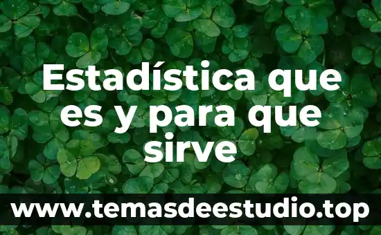 Estadística que es y para que sirve