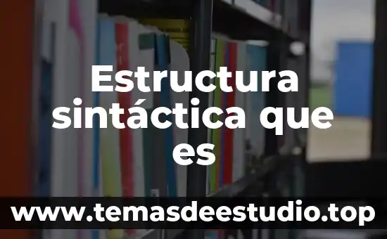 Que es cohesion sintactica ejempos 6 Estructura sintáctica que es