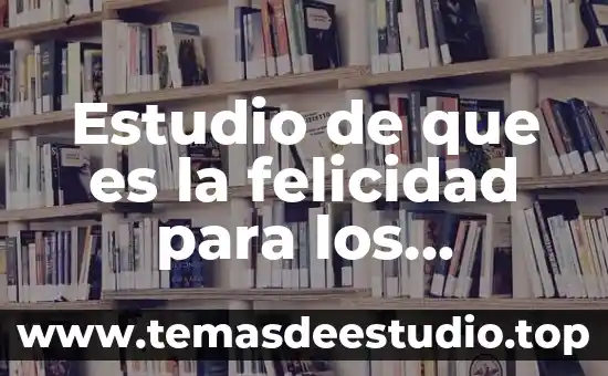Estudio de que es la felicidad para los jóvenes