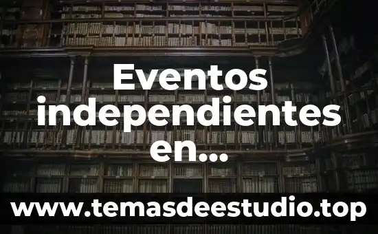 Eventos independientes en matemáticas
