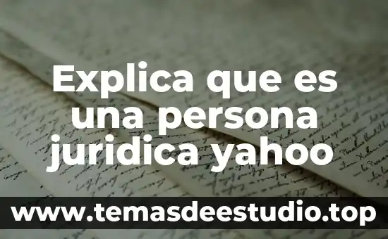 Explica que es una persona juridica yahoo