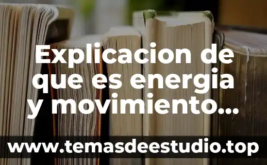 Que es un archivo explicacion para explicarles a tus maestros 8 Explicacion de que es energia y movimiento con ecuaciones
