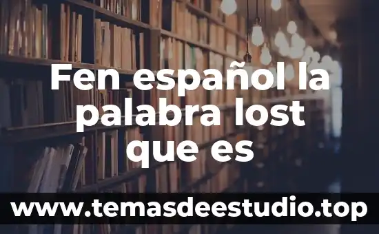 Que es la etimología de la palabra megalítica 6 Fen español la palabra lost que es