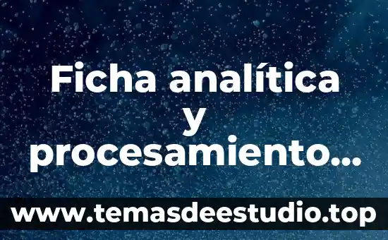 Ficha analítica y procesamiento de datos para que es