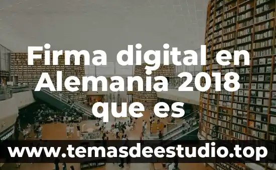 Que es una firma de definicion seguridad informatica 4 Firma digital en Alemania 2018 que es