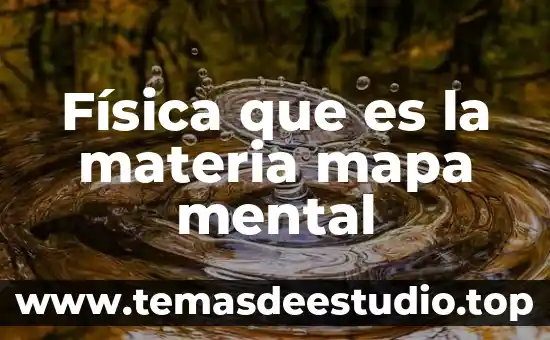 Física que es la materia mapa mental