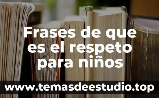 Que es la historia frases 5 Frases de que es el respeto para niños
