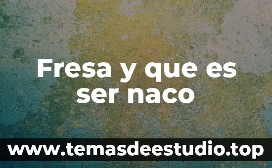 Fresa y que es ser naco