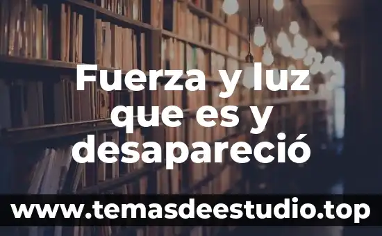 Fuerza y luz que es y desapareció