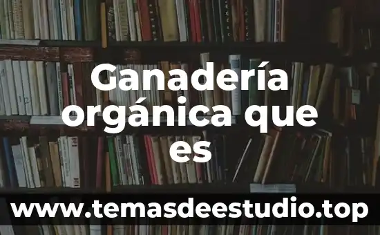 Ganadería orgánica que es
