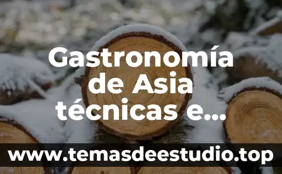 Por que es especial nuestra gastronomia mexicana 8 Gastronomía de Asia técnicas e ingredientes que es de Francia