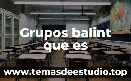 Que es la importancia de los grupos y asociaciones 3 Grupos balint que es