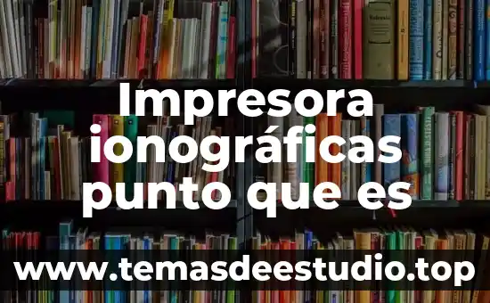 Que es c ink en una impresora 5 Impresora ionográficas punto que es