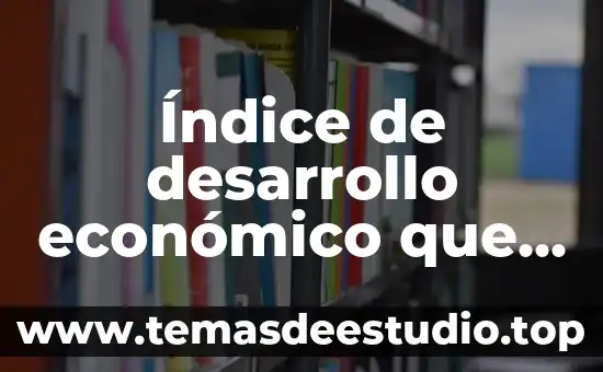 Que es notacion en un indice 4 Índice de desarrollo económico que es